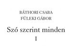 Szóra méltó  Báthori Csaba: Szó szerint minden I-II. 