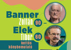 Banner Zoltán 90. és Elek Tibor 60. születésnapját kettős könyvbemutatóval ünnepeli a Bárka