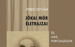 „A többarcú Jókai” – Fried István: Jókai Mór életrajzai és más furcsaságok „A többarcú Jókai” – Fried István: Jókai Mór életrajzai és más furcsaságok