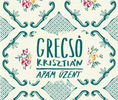Kései sirató – Grecsó Krisztián: Apám üzent