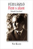 Németh László felejtés? – Füzi László: Fent s alant. Németh Lászlóról